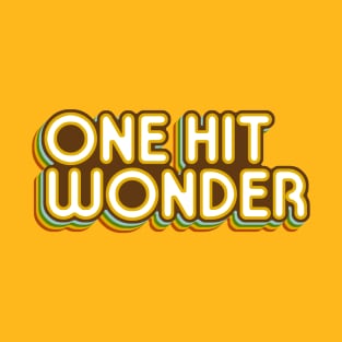 One Hit Wonder T-Shirt