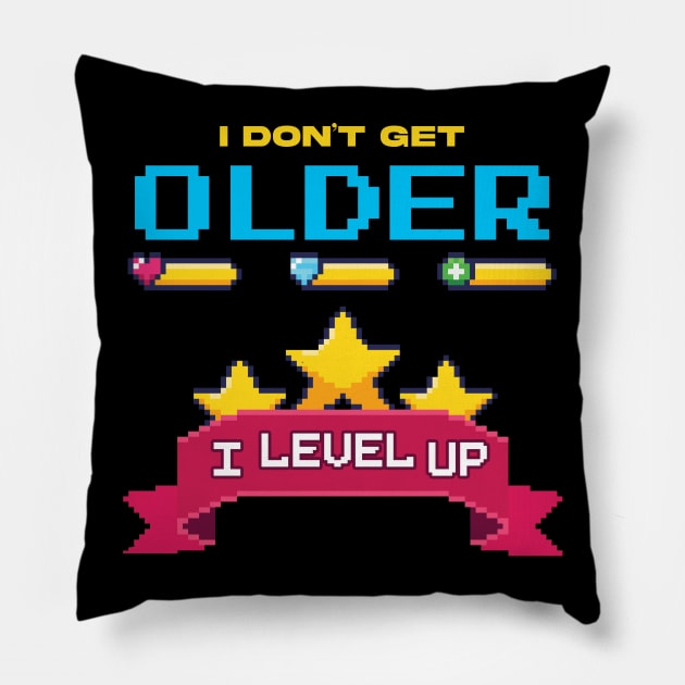 I Don't Get Older I level Up Pillow by Hip City Merch