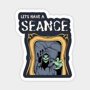 Let's Have a Seance Magnet