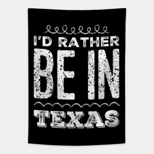 Love Texas I'd rather be in Texas Cute Vacation Holiday trip Tapestry