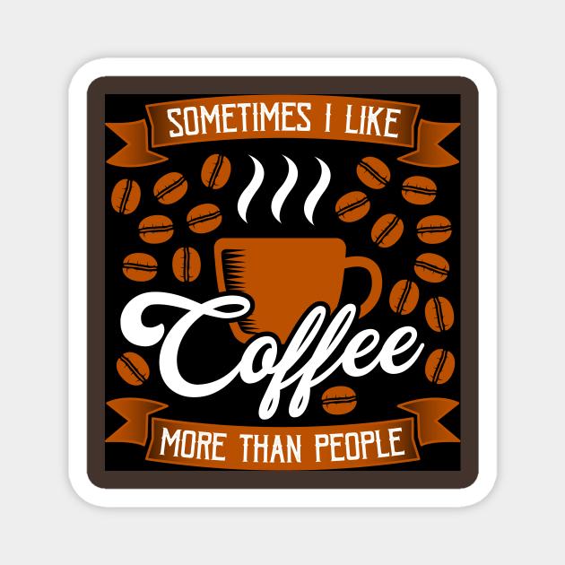 Someimes I nLike Coffee Magnet by Wanda City