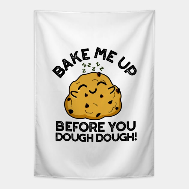 Bake Me Up Before You Dough Dough Cute Baking Pun Tapestry by punnybone