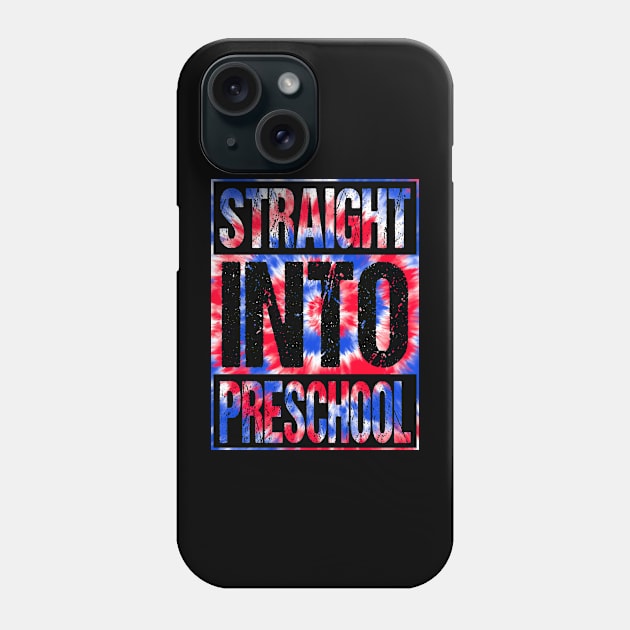 Straight Into Preschool T-Shirt Back To School Tie Dye Tees Phone Case by drag is art