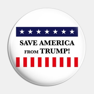 Save America From Trump! (Anti Donald Trump) Pin