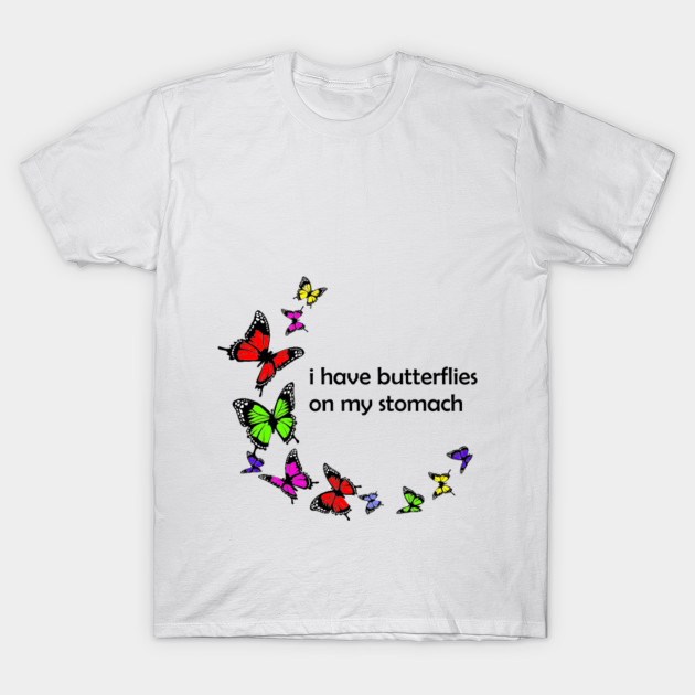 Butterflies On My Stomach Butterflies T Shirt Teepublic