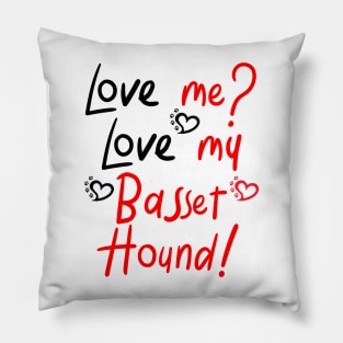 Love Me Love My Basset Hound Pillow