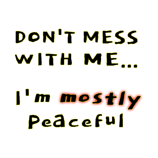 Mostly peaceful T-Shirt