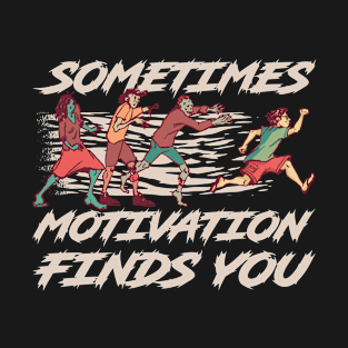 Motivation Funny Motivational Quotes Gift T-Shirt