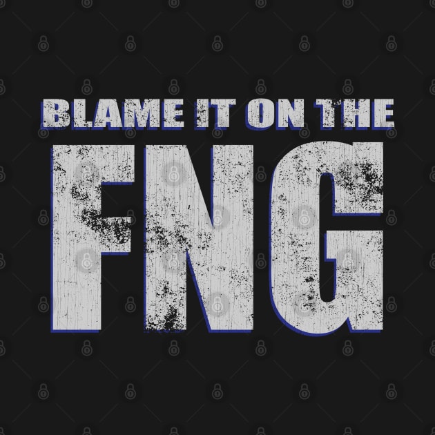 Blame It On The FNG – Funny Military Veteran Saying by 461VeteranClothingCo