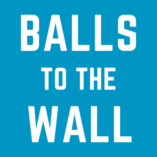Balls to the wall an old saying design Old Saying Pin TeePublic