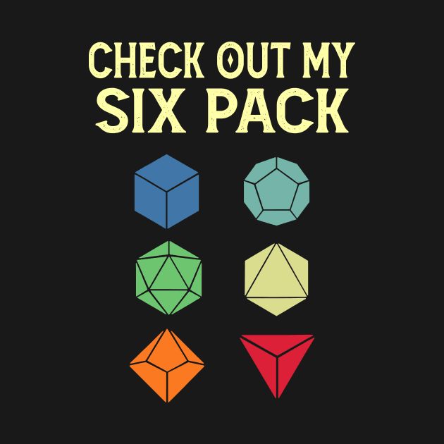 Check Out My Six Pack Dice For Dragons D20 Funny RPG Gamer by Crazyshirtgifts