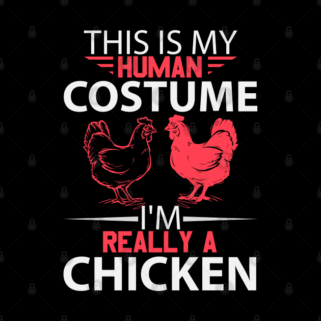 This Is Human Costume I'm Really A Chicken by khalmer