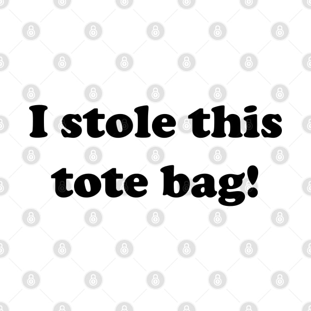 I stole this tote bag! by bens black line art