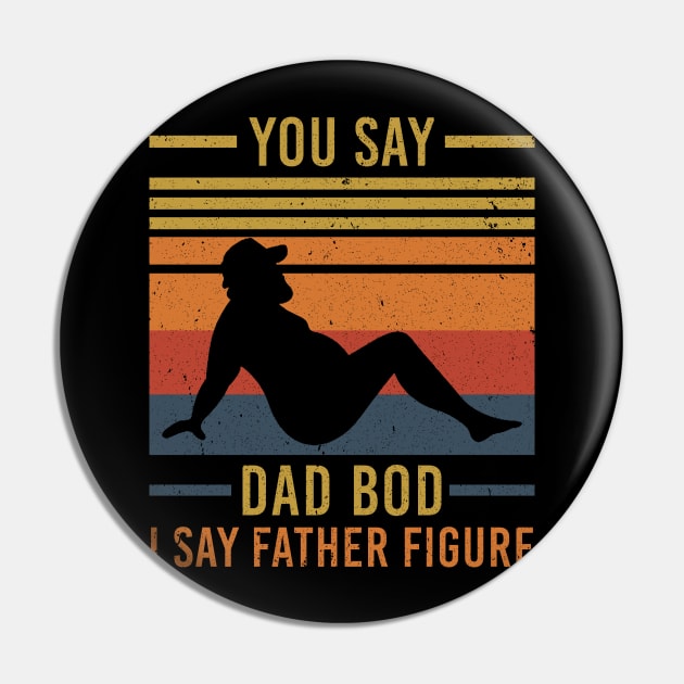 Mens Funny you say Dad Bod I say Father Figure Busy Daddy Pin by maelotti22925