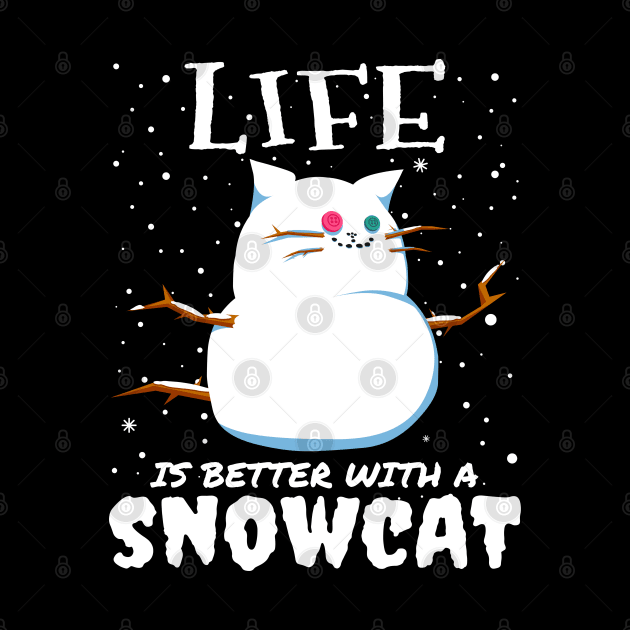 Life Is Better With A Snowcat - Christmas snow cat cute gift by mrbitdot