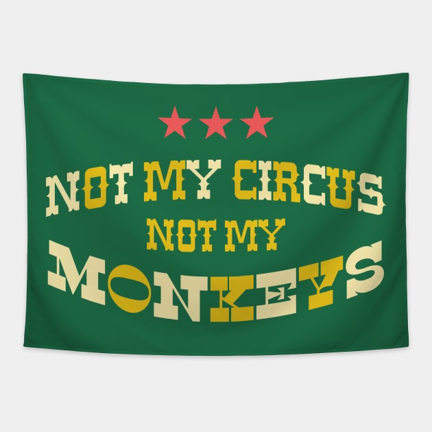 NOT MY CIRCUS NOT MY MONKEYS Tapestry by RussellTateDotCom