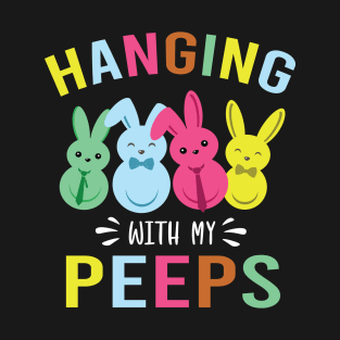 Hanging with My Peep-s T-Shirt