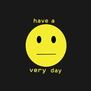 Have a Very Day T-Shirt