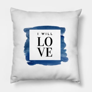 I Will Love - Mother Teresa Quote Pillow