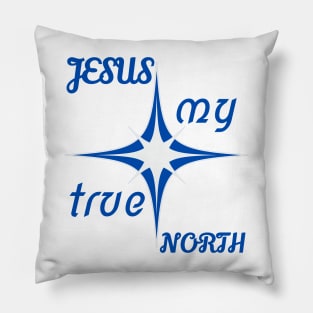 Jesus My True North Pillow