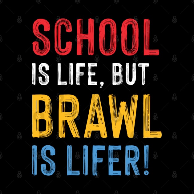 School is Life but Brawl is Lifer! by Teeworthy Designs