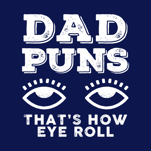 Dad Puns Thats How Eye Roll by HeyListen