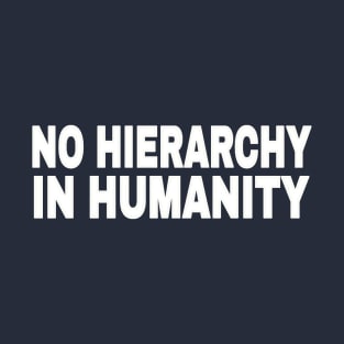 No Hierarchy In Humanity - White - Double-sided T-Shirt