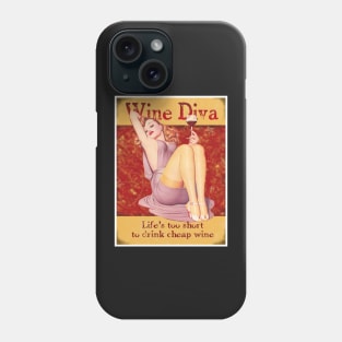 Wine Diva,Life's too short to drink cheap Wine Phone Case