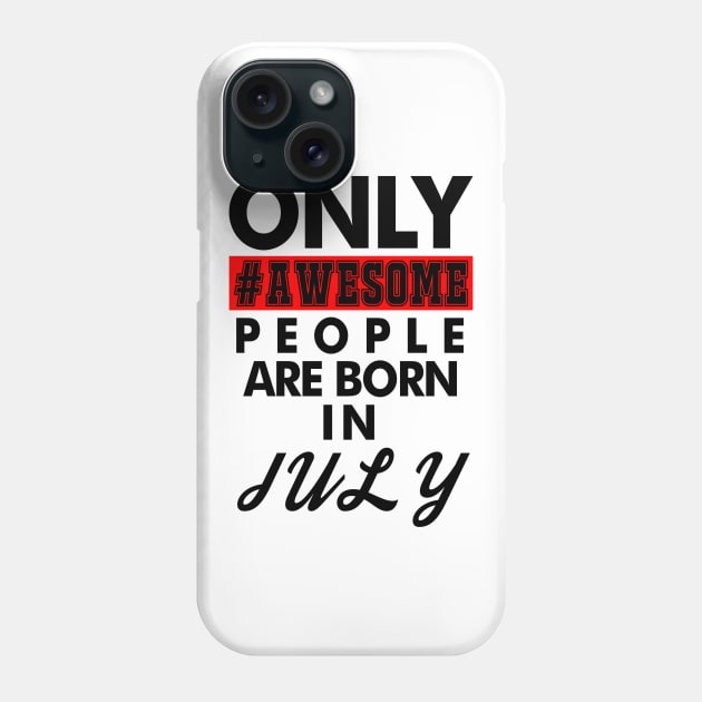 Awesome People Are Born in July Phone Case by Drududu