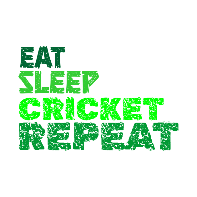 EAT SLEEP CRICKET REPEAT by King Chris