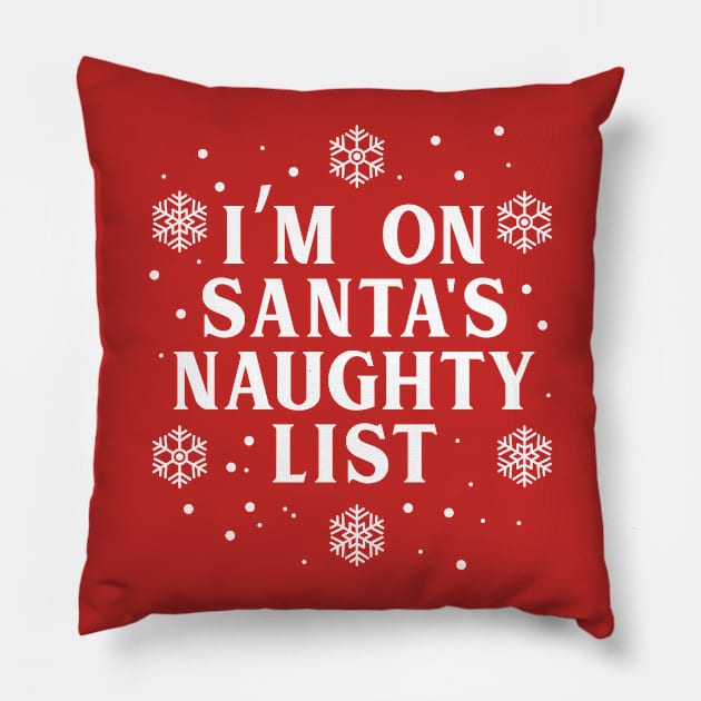 I'm On Santa's Naughty List Pillow by Dopamine Creative