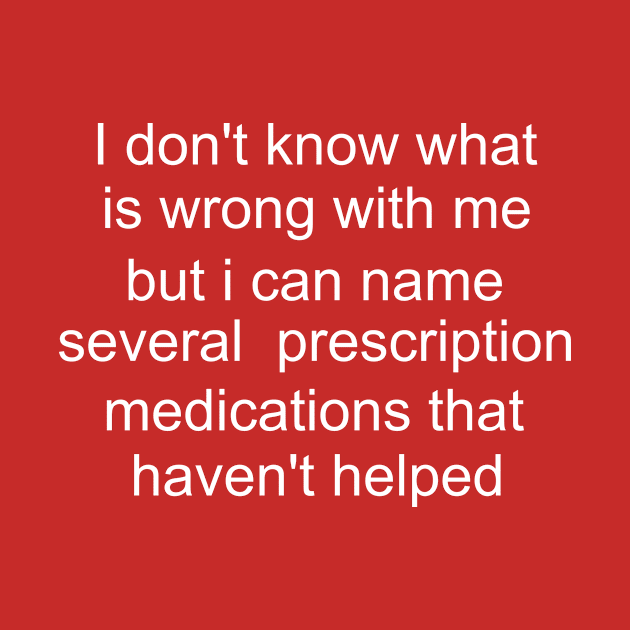 I don't know what is wrong with me several medications that haven't helped Cursed T-Shirt Y2k Tee Cursed T-Shirt FunnyMeme GenZ Meme by Y2KERA