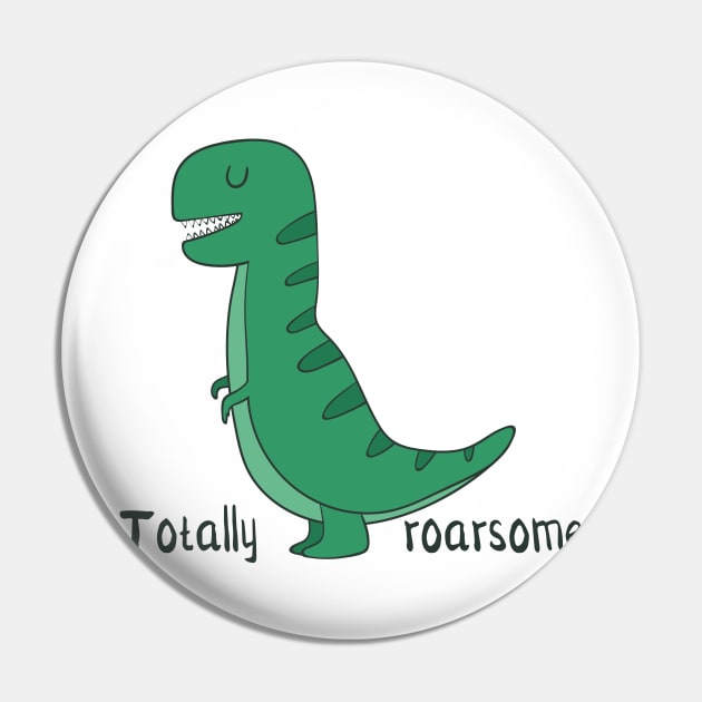 Totally Roarsome, Cute Dinosaur Pin by Dreamy Panda Designs