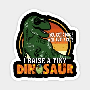 Funny I Raise Tiny Dinosaurs memes dinos Magnet