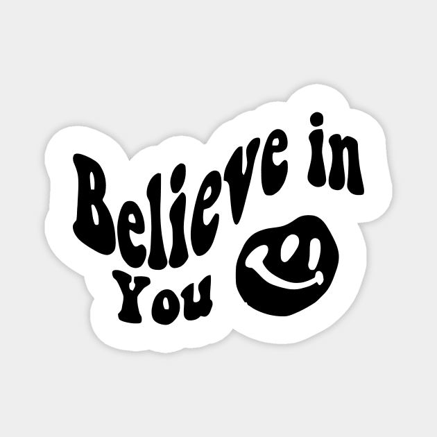 Believe in You - Smile face Magnet by Darksavage