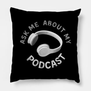 Ask me about my podcast Pillow