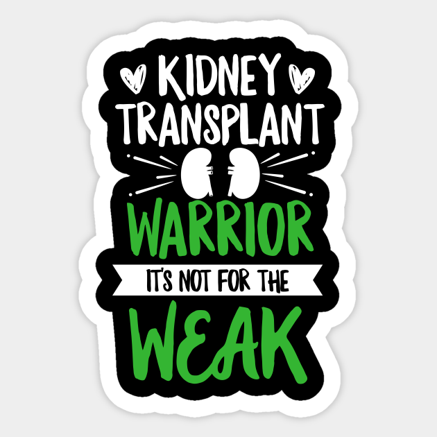 Organ Donation Quote for a Kidney Recipient - Funny Kidney - Sticker | TeePublic Organ Donation Quote for a Kidney Recipient - Funny Kidney - Sticker | TeePublic