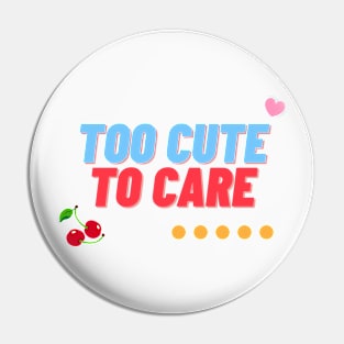 Too cute to care aesthetic colorful design Pin