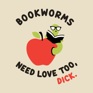 Bookworms Need Love Too T-Shirt