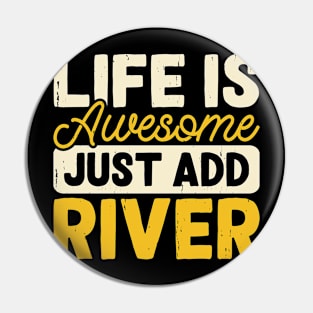 Life Is Awesome Just Add River T shirt For Women Pin