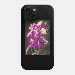 do epic shit Phone Case