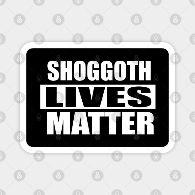 Shoggoth Lives Matter Magnet by StudioX27