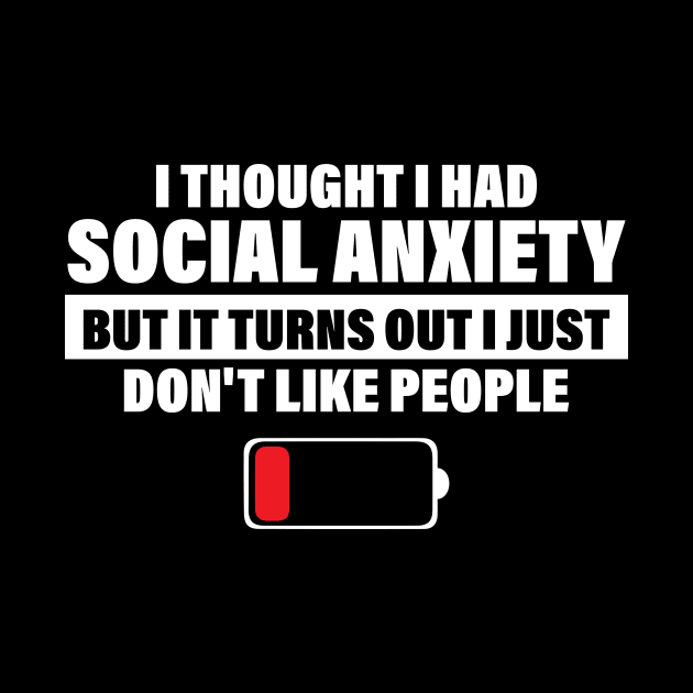 I Thought I Had Social Anxiety But It Turns Out I Just Don't Like People by printalpha-art