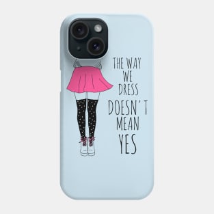 the way we dress doesn't mean yes - black Phone Case
