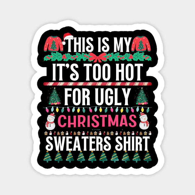 This Is My It's Too Hot For Ugly Christmas Sweaters Shirt Magnet by khalid12