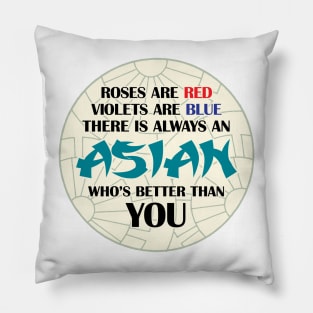 There is always an Asian who's better than you Pillow