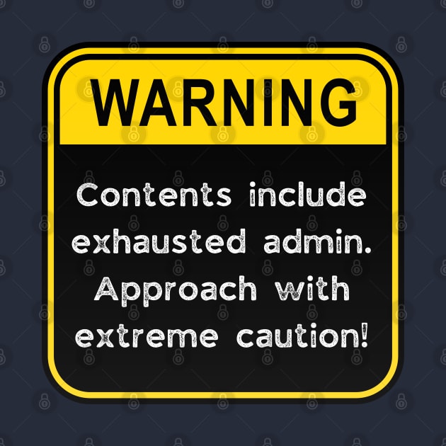 WARNING: Contents include exhausted admin! by Doodle and Things