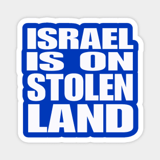 Israel Is On Stolen Land - White - Back Magnet
