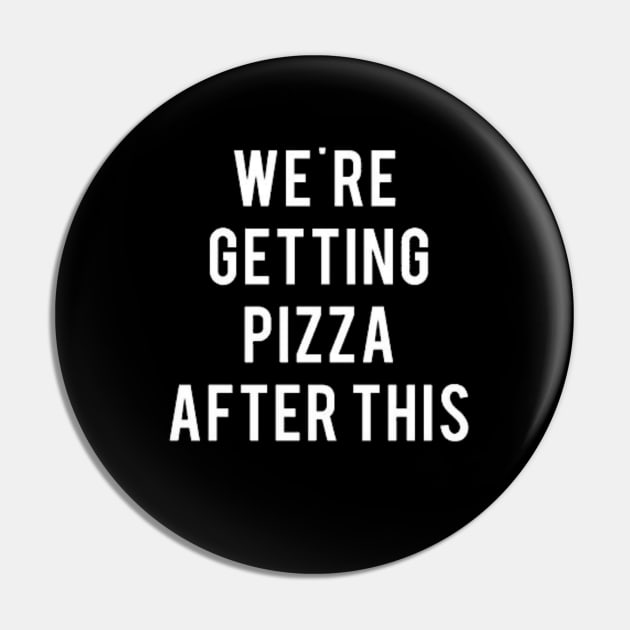 We're Getting Pizza After This Pin by Ghost Of A Chance 