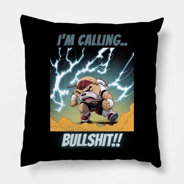 Im Calling Bullshit, Bulldog Throwing Epic Tantrum Pillow by LetsGetInspired